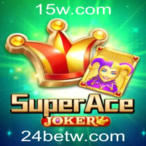Descubra o Excitante Mundo de SuperAceJoker e a Estratégia 24 Bet